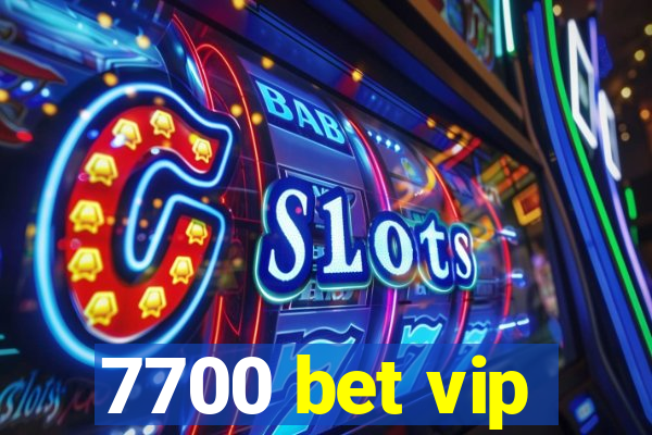 7700 bet vip